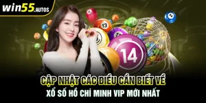 Cập Nhật Các Điều Cần Biết Về Xổ Số Hồ Chí Minh Vip Mới Nhất