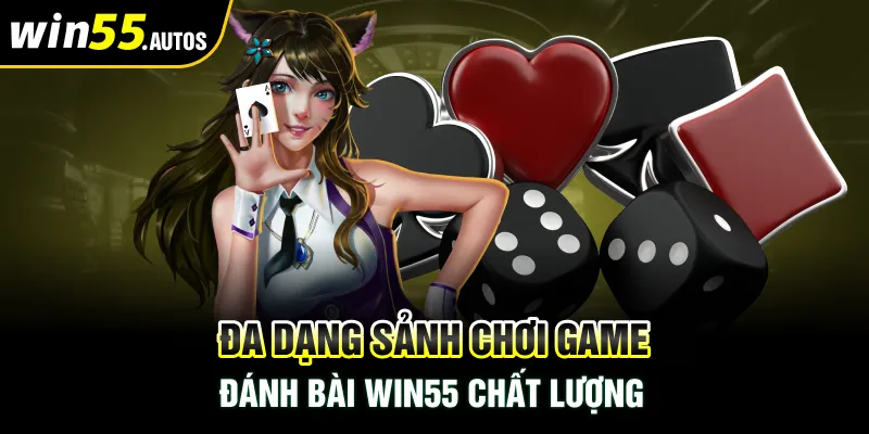 Đa dạng sảnh chơi game đánh bài WIN55 chất lượng