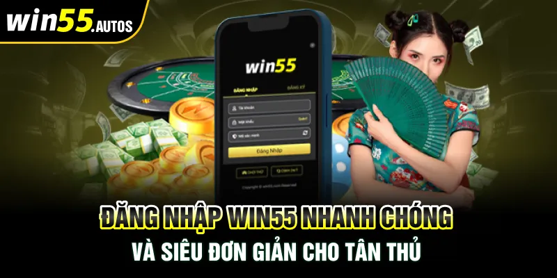 Các bước đăng nhập WIN55 bao nhanh cho tân thủ 2024