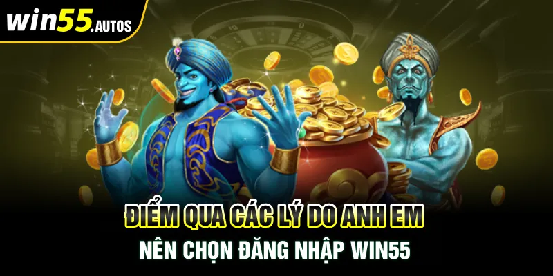 Điểm qua các lý do anh em nên chọn đăng nhập WIN55