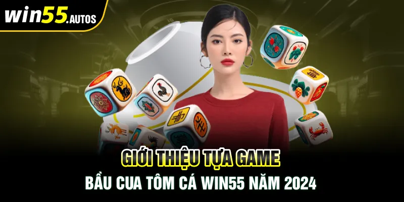 Game Bầu Cua Tôm Cá Win55