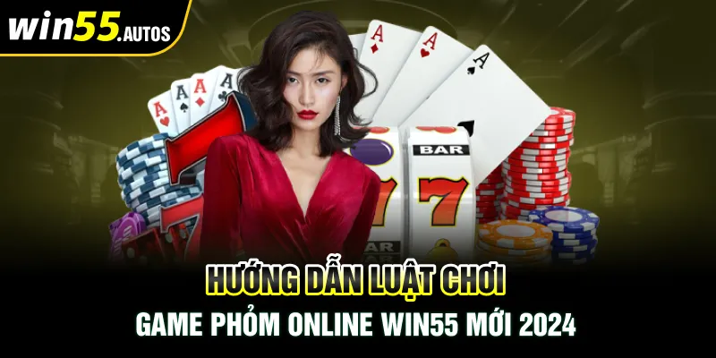 Game Phỏm online Win55