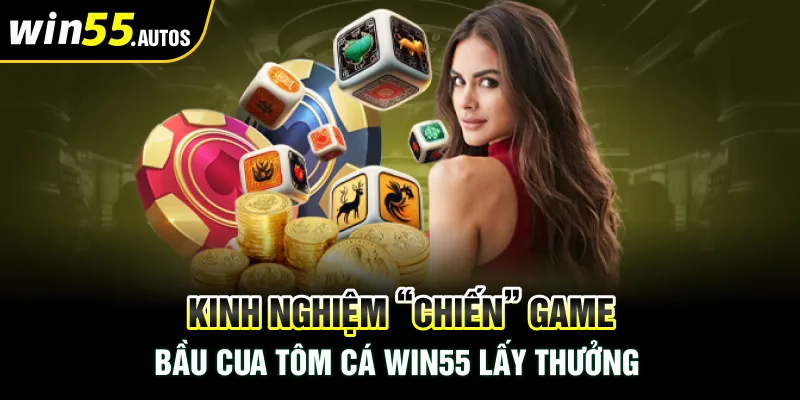 Game Bầu Cua Tôm Cá Win55