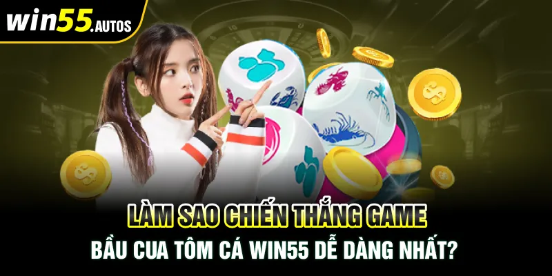 Game Bầu Cua Tôm Cá Win55