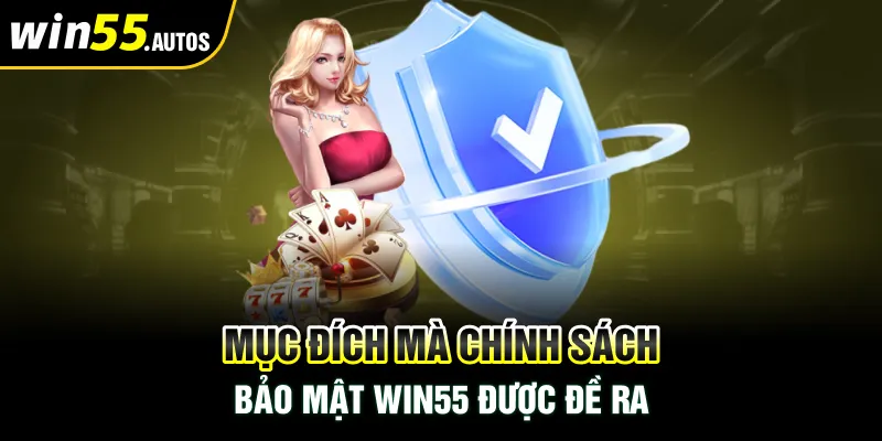 Mục đích mà chính sách bảo mật WIN55 được đề ra