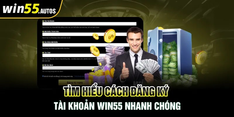 Tìm hiểu cách đăng ký tài khoản WIN55 nhanh chóng