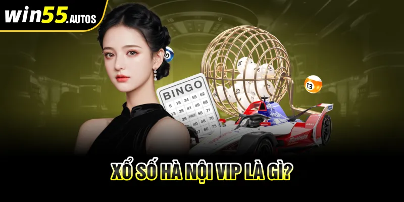 Xổ số Hà Nội Vip là gì?