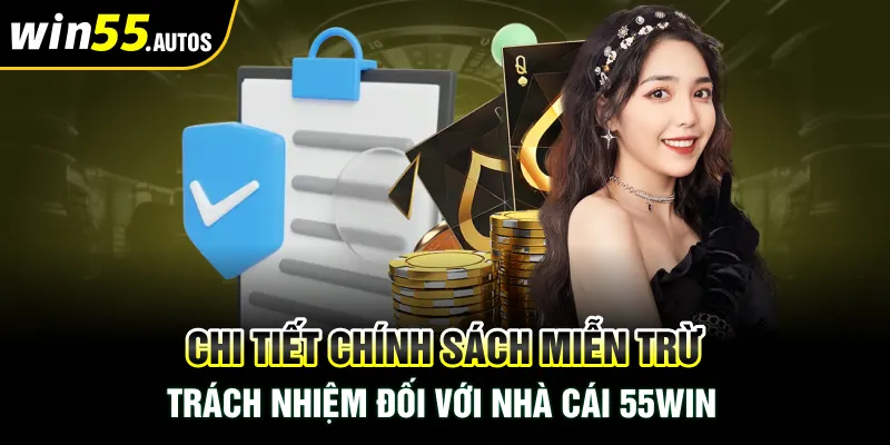 Chi tiết chính sách miễn trừ trách nhiệm đối với nhà cái WIN55