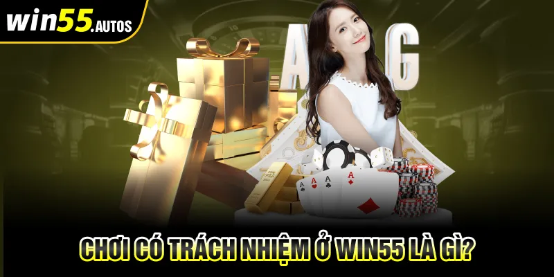 Giải mã chơi có trách nhiệm ở WIN55 là gì?