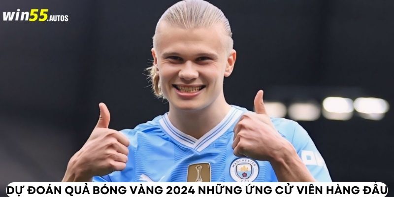 Dự đoán quả bóng vàng 2024 những ứng cử viên hàng đầu