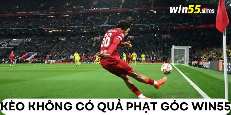 Kèo không có quả phạt góc WIN55