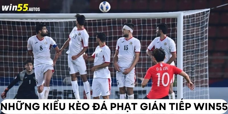 Những kiểu kèo đá phạt gián tiếp WIN55