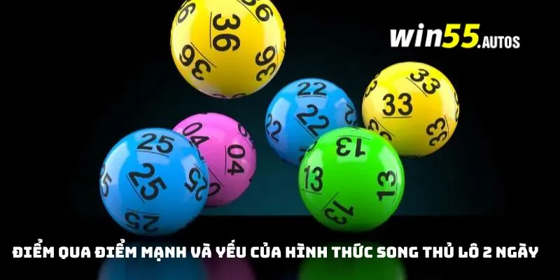 Điểm qua điểm mạnh và yếu của hình thức song thủ lô 2 ngày