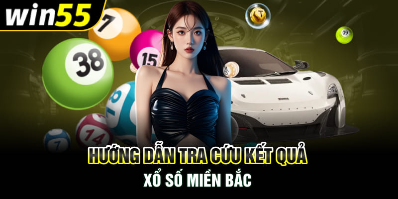 Hướng dẫn tra cứu kết quả xổ số miền Bắc