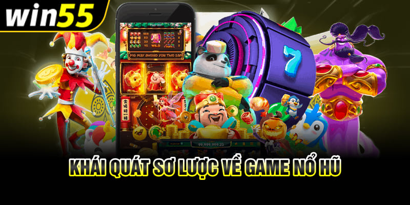 Khái quát sơ lược về game nổ hũ 