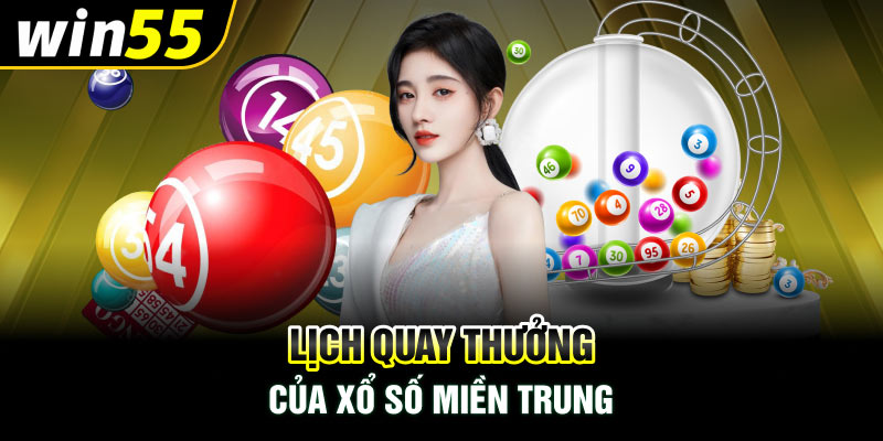 Lịch quay thưởng của xổ số miền Trung