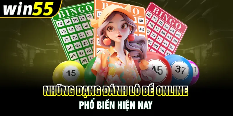 Những dạng đánh lô đề online phổ biến hiện nay 