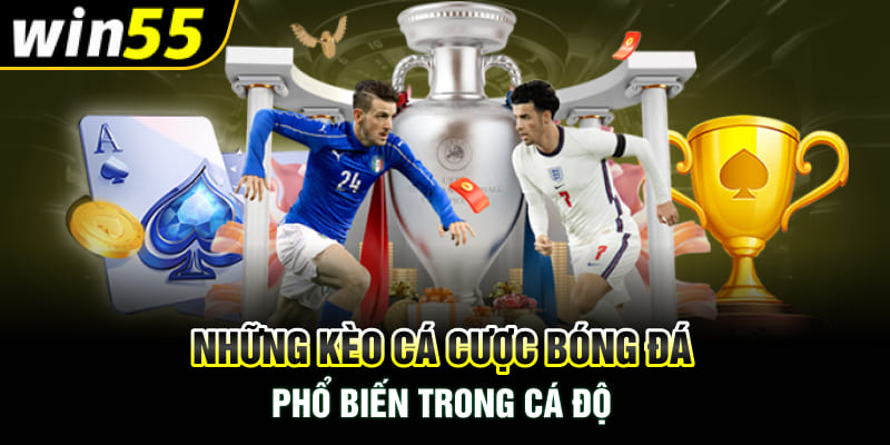 Những kèo cá cược bóng đá phổ biến trong cá độ