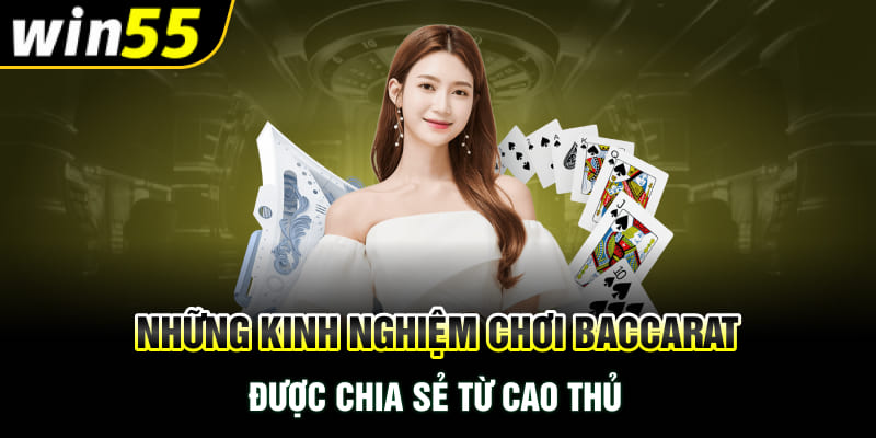 Những kinh nghiệm chơi Baccarat được chia sẻ từ cao thủ