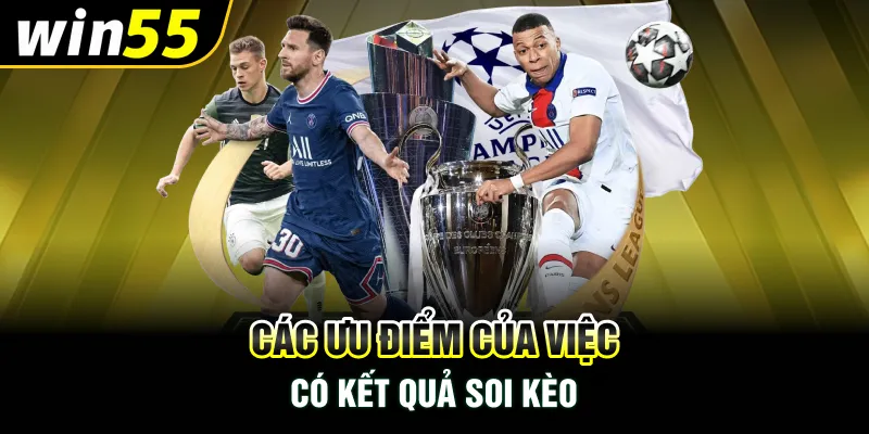 Các ưu điểm của việc có kết quả soi kèo